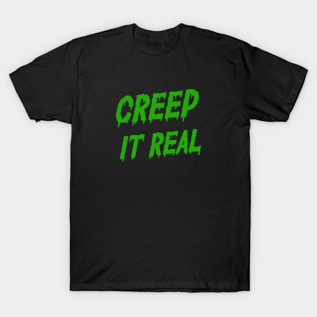 Creep it real T-Shirt by Kingrocker Clothing